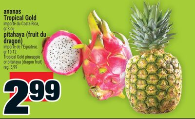ANANAS TROPICAL GOLD | TROPICAL GOLD PINEAPPLE IMPORTÉ DU COSTA RICA, GR 8 OU PITAHAYA (FRUIT DU DRAGON) IMPORTÉ DE L'ÉQUATEUR, GR 10-12