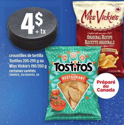 CROUSTILLES DE TORTILLA TOSTITOS 205-295 G OU MISS VICKIE'S 190/200 G