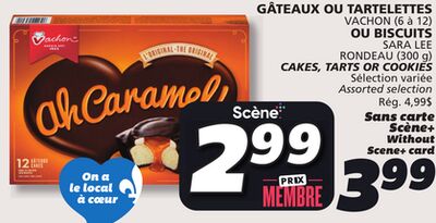 GÂTEAUX OU TARTELETTES VACHON (6 à 12) OU BISCUITS SARA LEE RONDEAU (300 g)