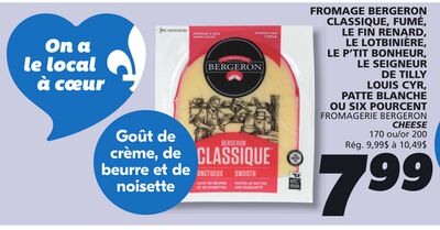 FROMAGE BERGERON CLASSIQUE, FUMÉ, LE FIN RENARD, LE LOTBINIÈRE, LE P'TIT BONHEUR, LE SEIGNEUR DE TILLY LOUIS CYR, PATTE BLANCHE OU SIX POURCENT FROMAGERIE BERGERON