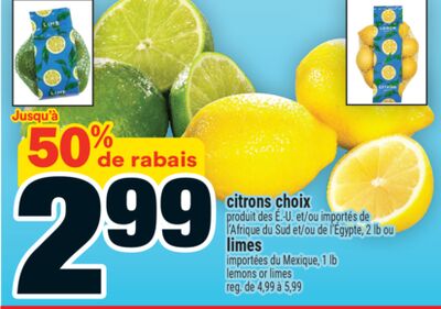 CITRONS CHOIX | CHOICE LEMONS PRODUIT DES É.-U. ET/OU IMPORTÉS DE L'AFRIQUE DU SUD ET/OU DE L'ÉGYPTE, 2 lb OU LIMES | LIMES IMPORTÉES DU MEXIQUE, 1 lb