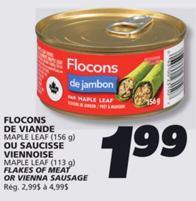 FLOCONS DE VIANDE MAPLE LEAF (156 g) OU SAUCISSE VIENNOISE MAPLE LEAF (113 g)