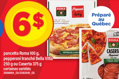 Pancetta roma, 100 g, pepperoni tranché bella vitta, 250 g ou caserta, 375 g