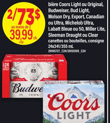 Bière coors light ou original, budweiser, bud light, molson dry, export, canadian ou ultra, michelob ultra, labatt bleue ou 50, miller lite, sleeman draught ou clear canettes ou bouteilles, consigne 24x341/355 ml