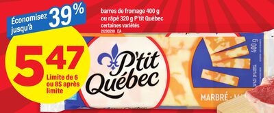 Barres de fromage, 400 g ou râpé, 320 g p'tit québec ou râpé, 320 g p'tit québec