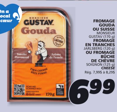 Fromage gouda ou suisse monsieur gustav (170 g) fromage en tranches jarlsberg (120 g) ou fromage bûche de chèvre soignon (125 g)