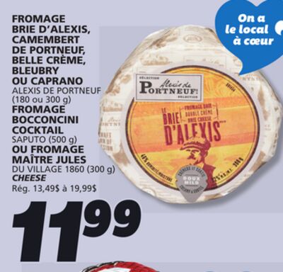 Fromage brie d'alexis, camembert de portneuf, belle crème, bleubry ou caprano alexis de portneuf
