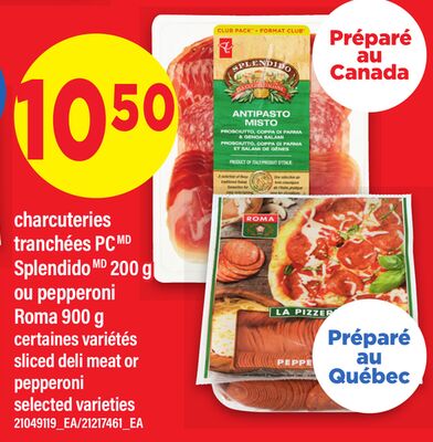 CHARCUTERIES TRANCHÉES PC SPLENDIDO, 200 G OU PEPPERONI ROMA, 900 G | SLICED DELI MEAT OR PEPPERONI