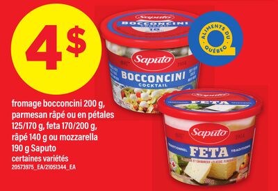 Fromage bocconcini 200 g, parmesan râpé ou en pétales 125/170 g, feta 170/200 g, râpé 140 g ou mozzarella 190 g saputo